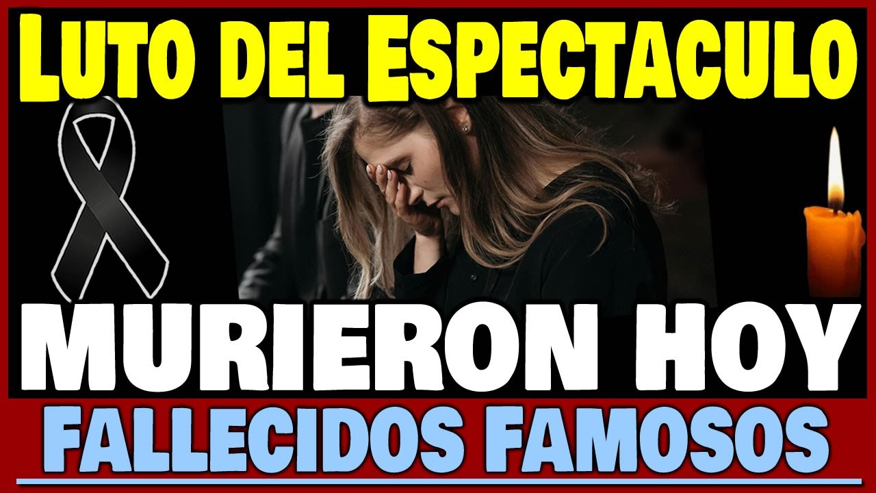 Fallecidos Famosos! Luto al Viernes 17 de Octubre 2025