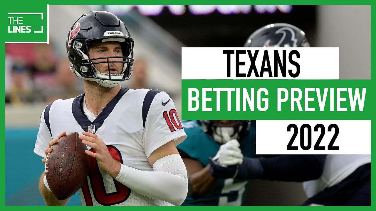 Houston Texans Betting Preview 2022 NFL Betting Picks, Odds and