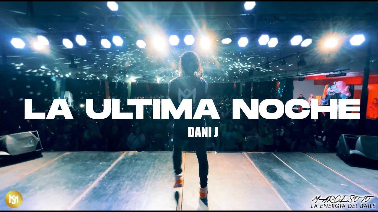LA ULTIMA NOCHE- DANI J - COREO BY MARCE SOTO