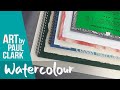 A Guide to choosing the best paper for Watercolour by Paul Clark