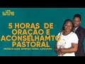 5 Horas De Oração E Aconselhamento Pastoral