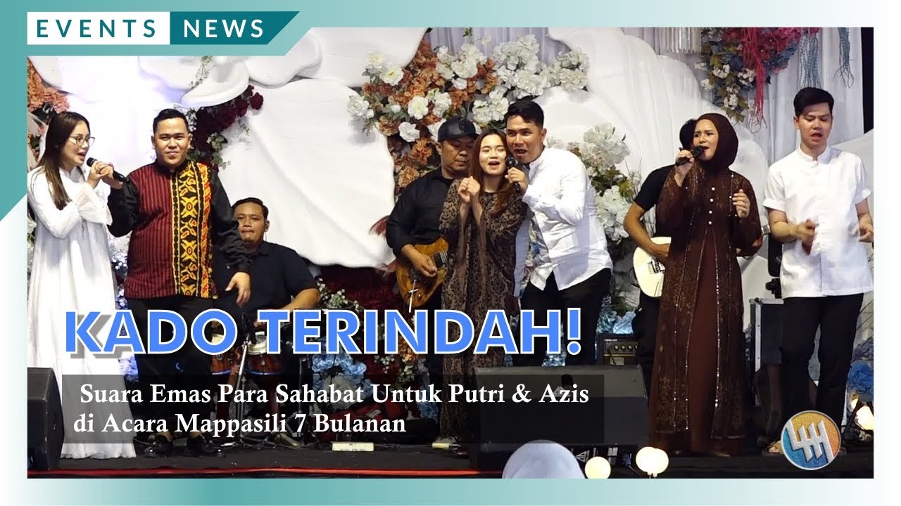 KADO TERINDAH! Suara Emas Para Sahabat Untuk Putri & Azis di Acara Mappasili 7 Bulanan
