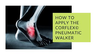 How to put on a Corflex: Pneumatic Walker®