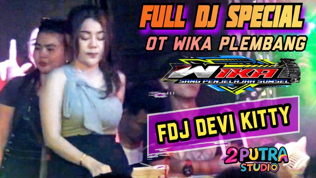 FULL DJ OT WIKA‼️AKU BETE SAMA KAMU‼️FDJ DEVI KITTY‼️LIVE PETALING LAIS‼️MELINTIR LAGI BROO‼️2 PUTRA