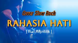 Download Lagu Rahasia Hati - Cover Slow Rock [ Ruri Repvblik ] MP3