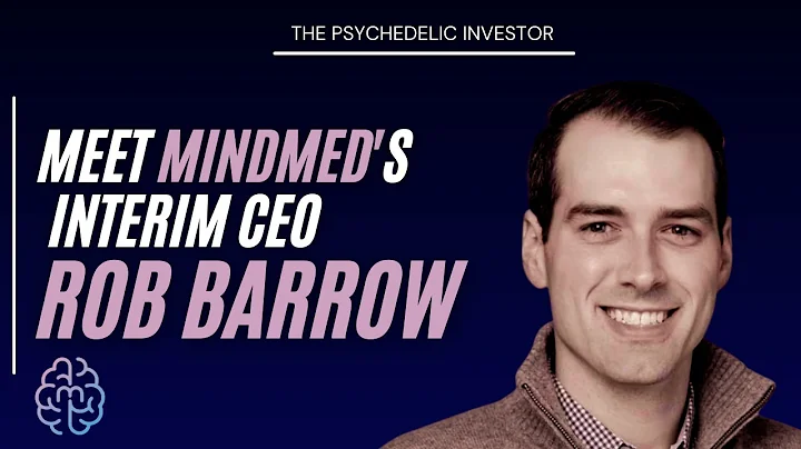 Meet MindMed's Interim CEO: Robert Barrow | My Fir...