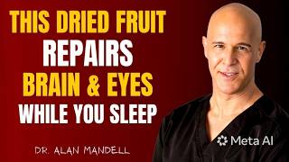 Eat These 3 Dry Fruits to Repair Vision and Boost Memory Naturally While You Sleep | Dr. Alan Mandel