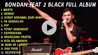 KUMPULN LAGU BONDAN PRAKOSO ENAK DI DENGAR FEAT 2 BLACK FULL ALBUM 