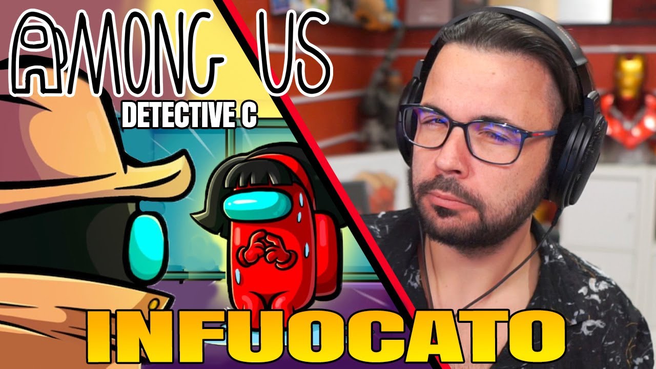 Finalmente Detectiv C infuocato - AMONG US