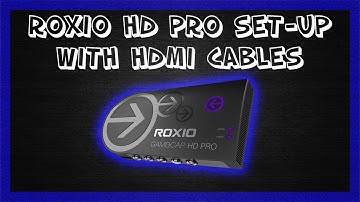 How To Set Up Roxio HD Pro WIth HDMI Cables