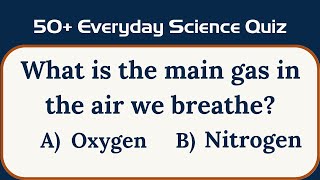 Everyday Science Quiz : Part 1 🧠 Test Yourself With This Science Quiz!