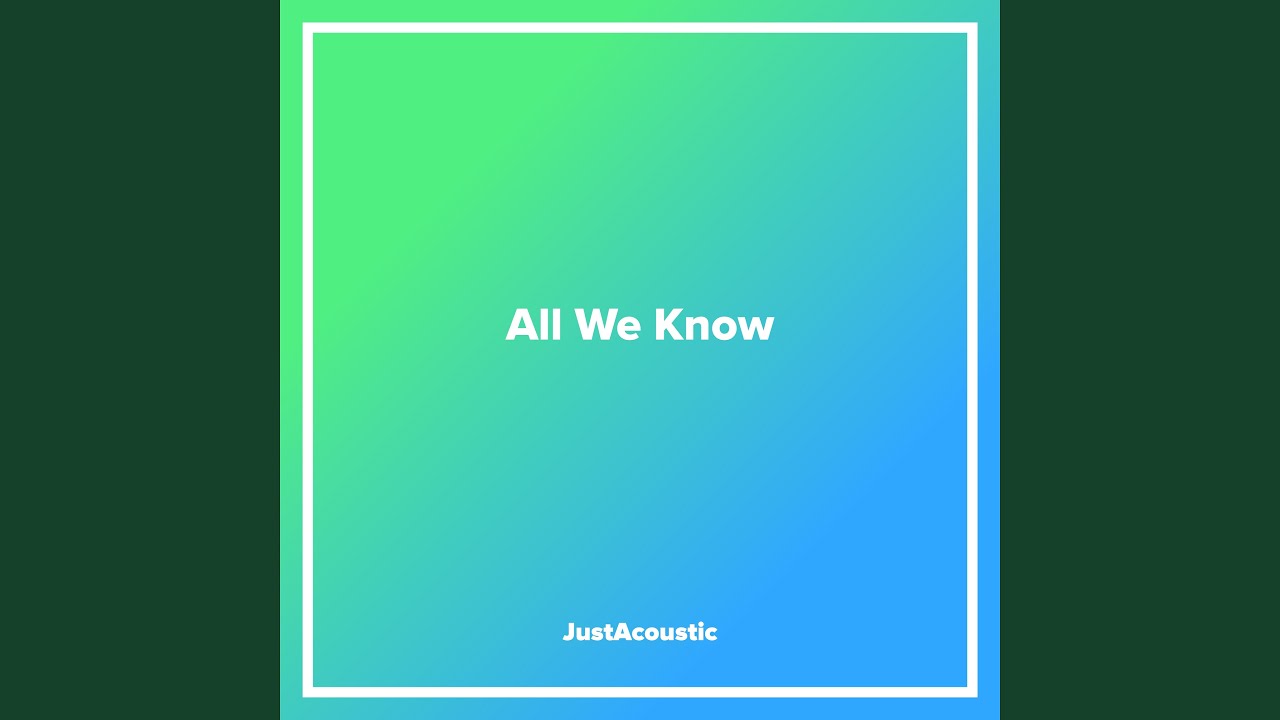All We Know