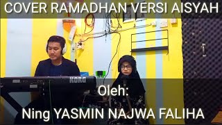 Cover Ramadhan versi Aisyah beserta lirik(Arab Indonesia) oleh Ning Yasmin najma faliha