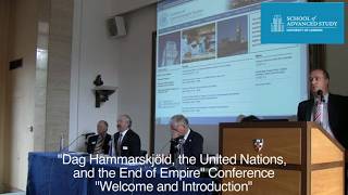 Dag Hammarskjöld, the United Nations, and the End of Empire: Welcome and Introduction