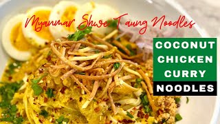 Burmese Coconut Chicken Curry Noodles [Shwe Taung Noodles] [Myanmar Street Food]