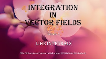 VECTOR INTEGRATION Section 1 LINE INTEGRALS