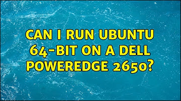 Ubuntu: Can I run Ubuntu 64-bit on a Dell PowerEdge 2650? (2 Solutions!!)