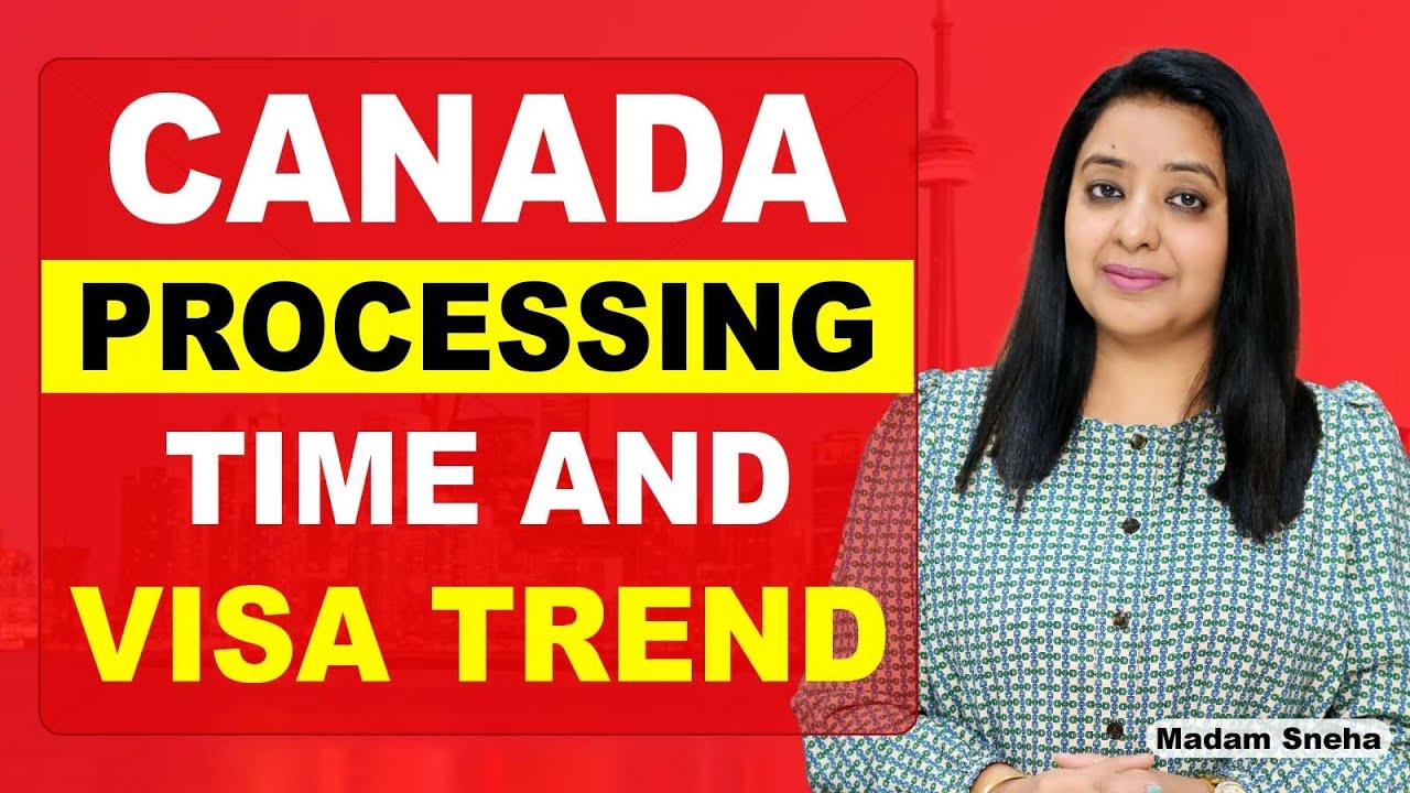 CANADA PROCESSING TIME AND VISA TREND | STUDY VISA UPDATES 2024 | USA ...