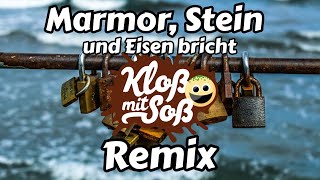 Marmor Stein und Eisen bricht (Kloß mit Soß Remix)