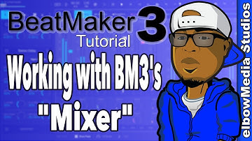 BeatMaker 3 Tutorial | Working With The Mixer