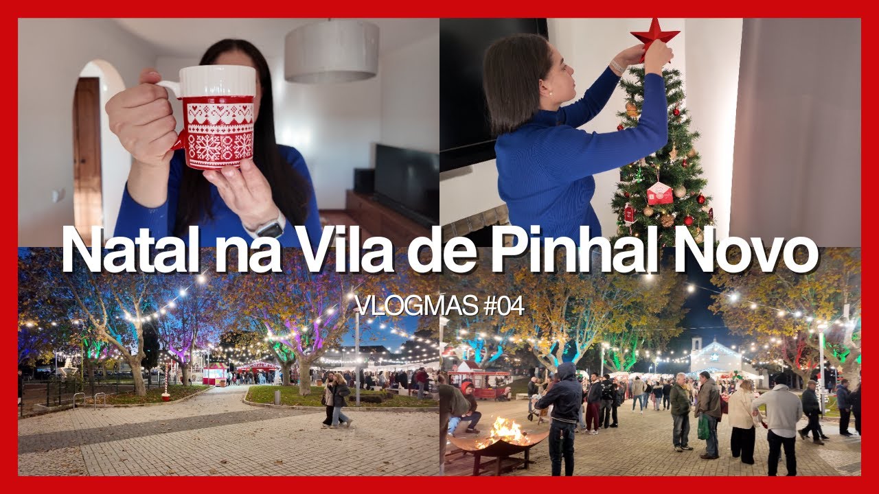MONTANDO A NOSSA ÁRVORE E VISITA AO MERCADO DE NATAL DO PINHAL NOVO