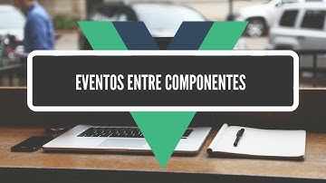 Interfaces com VueJS (Parte 3 de 7) - Eventos entre Componentes