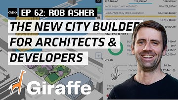 EP 62 | Giraffe: The new citybuilder for Architects & Developers with Founder Rob Asher