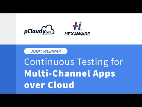 pCloudy & Hexaware Webinar: Continuous Testing for Multi-Channel Apps over Cloud