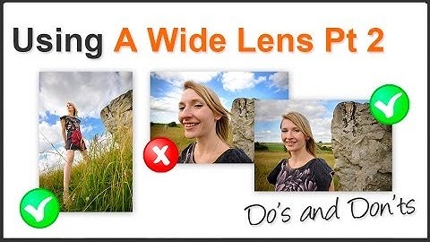 Get the best from your Wide Angle Lens PT2