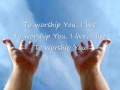 TO WORSHIP YOU I LIVE   ISRAEL &amp; NEW BREED