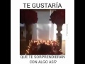 Te gustaría que te sorprendieran con algo así?