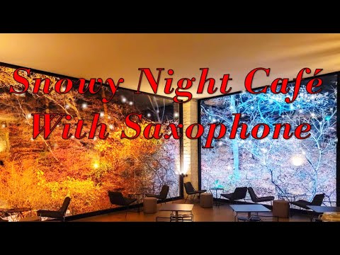 Night Cafe Saxophone and Piano - Cafe Sounds, Restaurant Sounds, Relaxing Jazz Music | ASMR | Snow