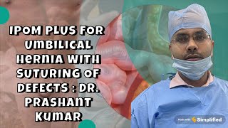 IPOM PLUS | UMBLICAL HERNIA | PRIMARY CLOSURE OF DEFECTS | DR PRASHANT |laparoscopic Hernia surgery