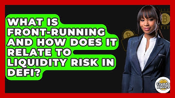What Is Front-running And How Does It Relate To Liquidity Risk In DeFi? - CryptoBasics360.com