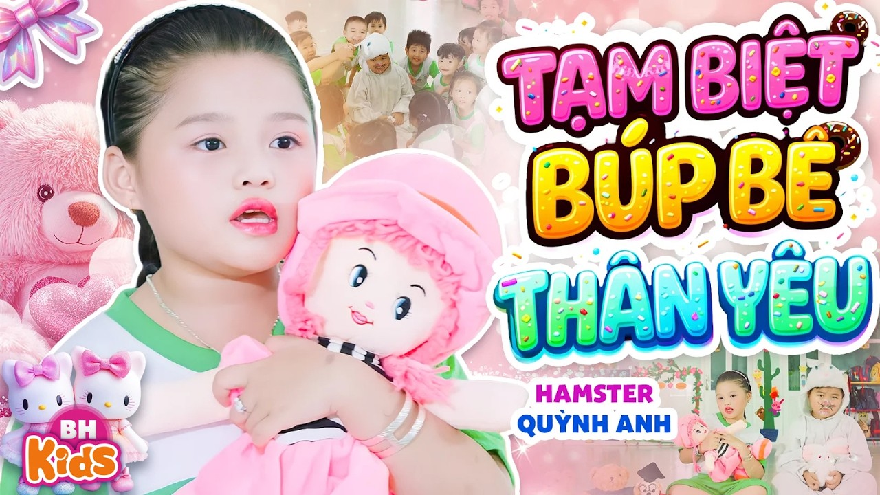 TẠM BIỆT BÚP BÊ THÂN YÊU - Hamster Quỳnh Anh | Ca Nhạc Thiếu Nhi Vui Nhộn, Official MV 4K