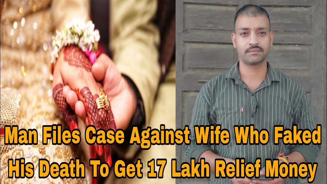 Man Files Case Against Wife Who Faked His Death To Get 17 Lakh Relief