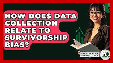 How Does Data Collection Relate To Survivorship Bias? - The Friendly Statistician