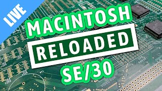 Building a new Macintosh SE/30 Reloaded [LIVE]