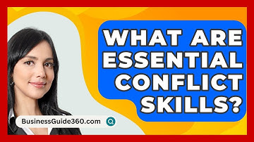 What Are Essential Conflict Skills? - BusinessGuide360.com