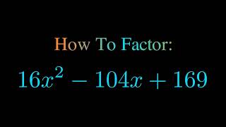 Factor 16x^2 - 104x + 169
