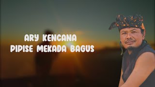 Download Lagu Lirik Ary Kencana - Pipise Mekada Bagus MP3