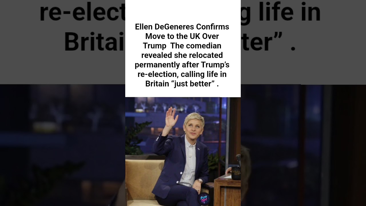 Ellen DeGeneres MOVES to the UK Over Trump  Life is Just Better Here