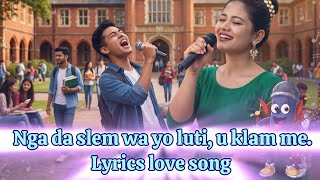 pnar love song lyrics ( nga da slem wa yoluti u klam me ia nga)