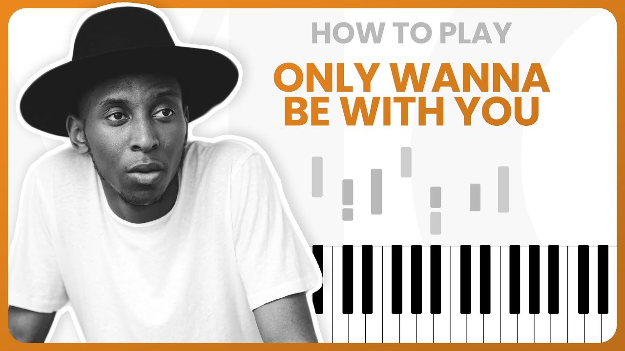 How To Play Only Wanna Be With You By Samm Henshaw On Piano Piano