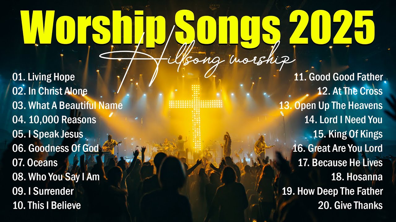 Best Christian Worship Songs Of 2025, Nonstop Hillsong Worship Songs, New Christian Worship Music Best Christian Worship Songs Of 2025, Nonstop Hillsong Worship Songs, New Christian Worship Music