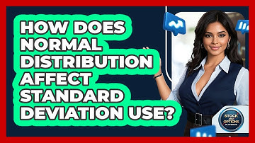 How Does Normal Distribution Affect Standard Deviation Use?
