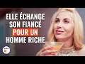 Elle quitte son fiancé pour un homme riche : la vérité choquante révélée 💰