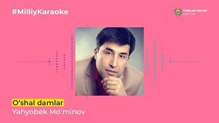 Yahyobek Mo'minov - O'shal damlar | Milliy Karaoke