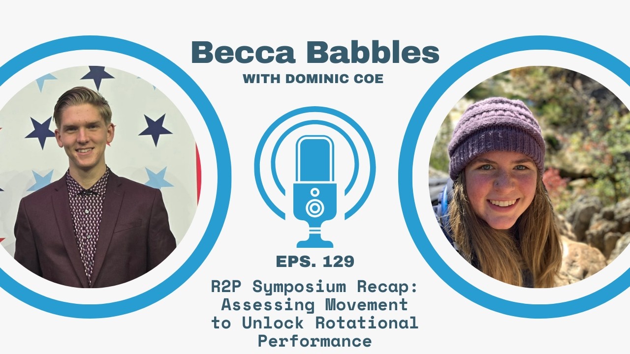 #129 R2P Symposium Recap: Assessing Movement to Unlock Rotational Performance with Dominic Coe