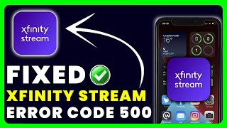 Celebrity Xfinity Stream App Error Code 500: How to Fix Xfinity Stream App Error Code 500 Net Worth